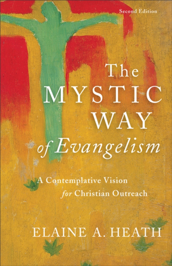 Mystic Way of Evangelism (e-bog) af Heath, Elaine A.