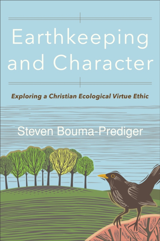 Earthkeeping and Character (e-bog) af Bouma-Prediger, Steven