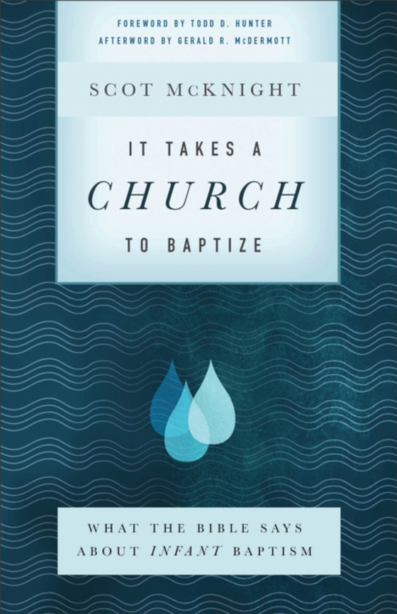 It Takes a Church to Baptize (e-bog) af McKnight, Scot