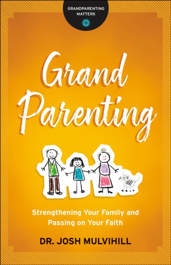 Grandparenting (Grandparenting Matters) (e-bog) af Mulvihill, Dr. Josh