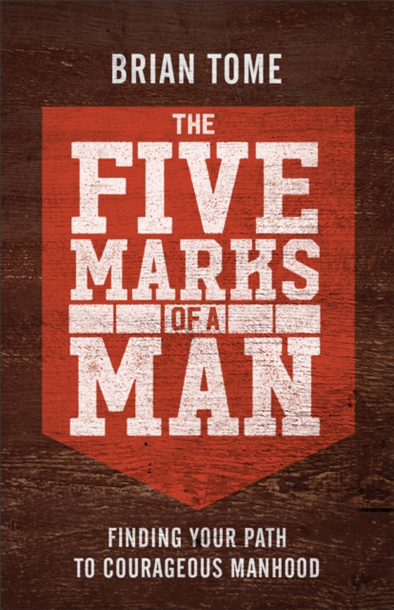 Five Marks of a Man (e-bog) af Tome, Brian