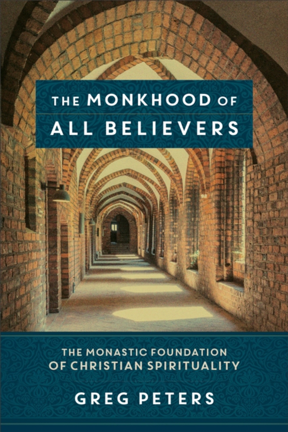 Monkhood of All Believers (e-bog) af Peters, Greg