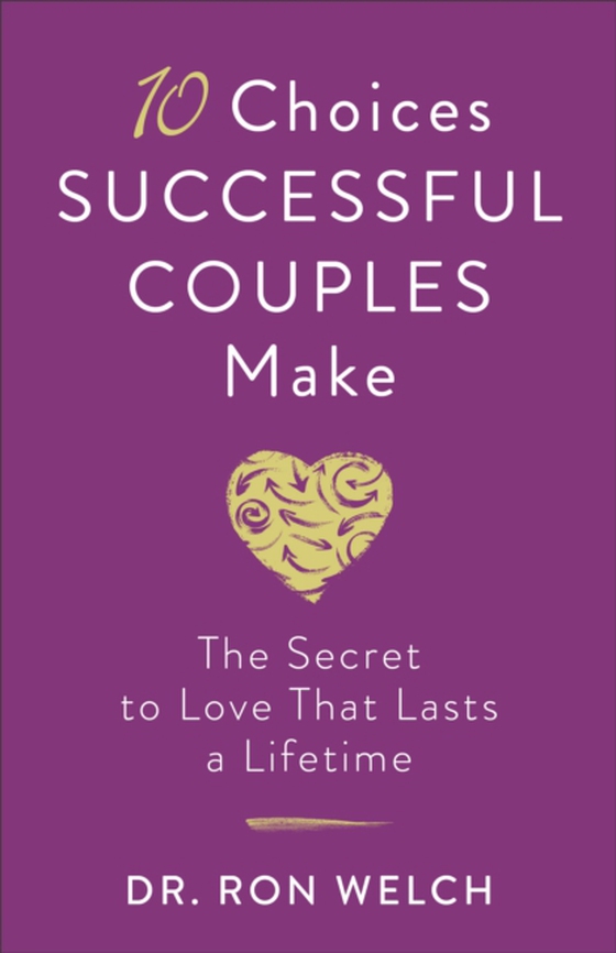 10 Choices Successful Couples Make (e-bog) af Welch, Dr. Ron