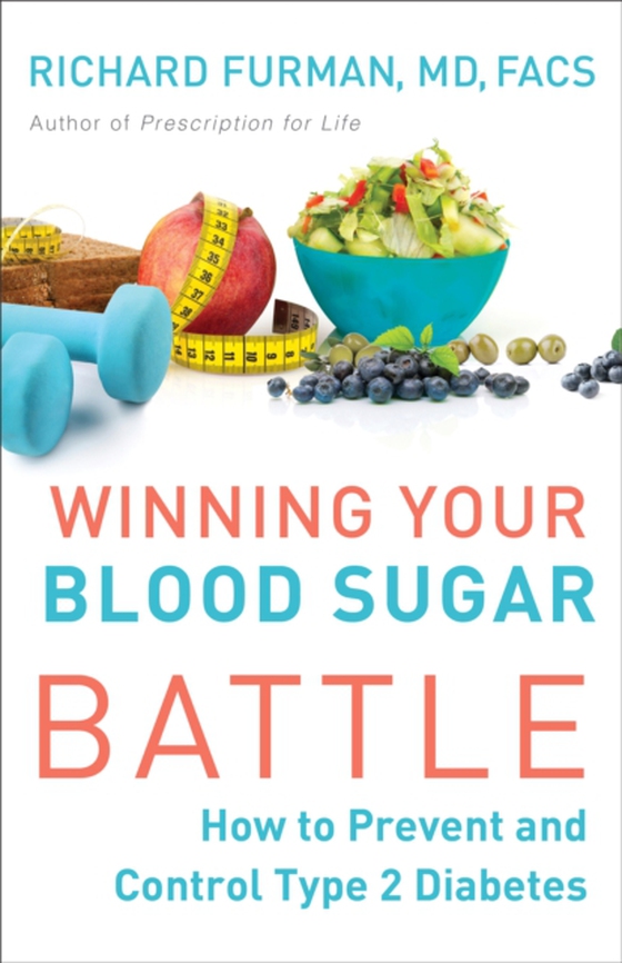 Winning Your Blood Sugar Battle (e-bog) af Furman, Richard MD, FACS