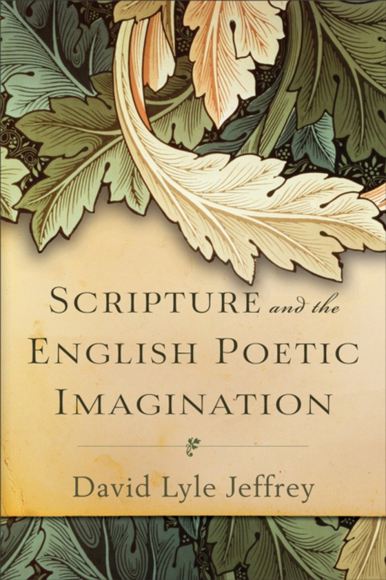 Scripture and the English Poetic Imagination (e-bog) af Jeffrey, David Lyle