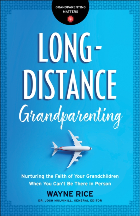 Long-Distance Grandparenting (Grandparenting Matters) (e-bog) af Rice, Wayne