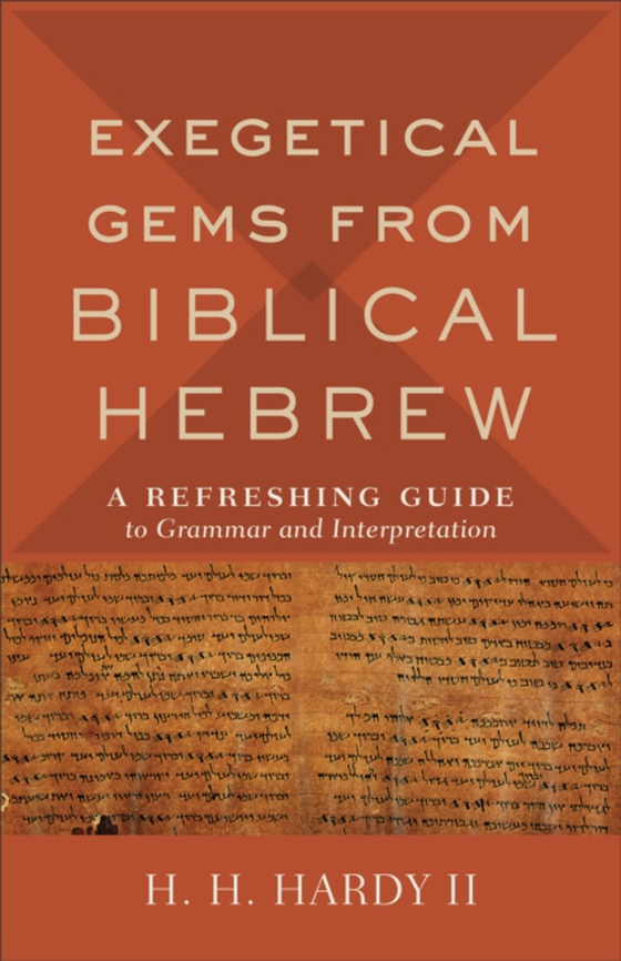 Exegetical Gems from Biblical Hebrew (e-bog) af Hardy, H. H. II