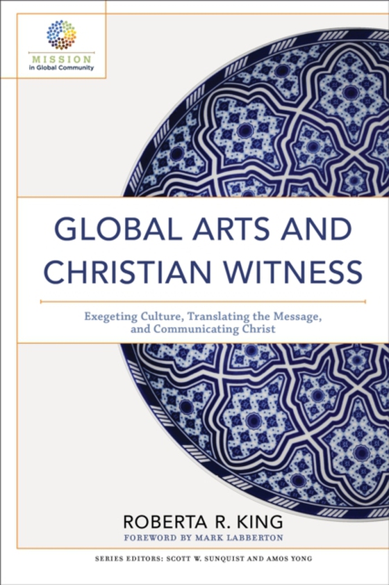 Global Arts and Christian Witness (Mission in Global Community) (e-bog) af King, Roberta R.