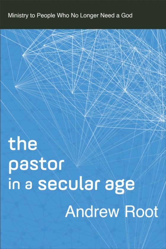 Pastor in a Secular Age (Ministry in a Secular Age Book #2) (e-bog) af Root, Andrew