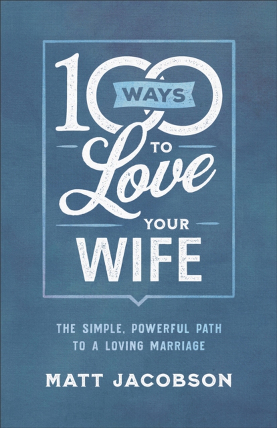 100 Ways to Love Your Wife (e-bog) af Jacobson, Matt