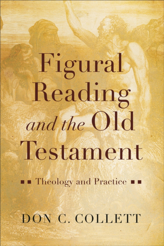 Figural Reading and the Old Testament (e-bog) af Collett, Don C.