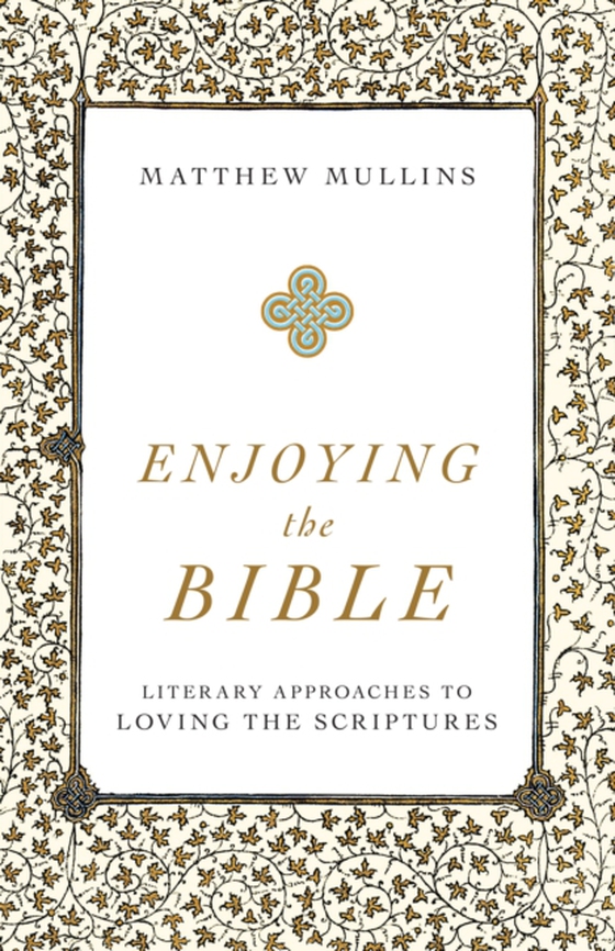 Enjoying the Bible (e-bog) af Mullins, Matthew