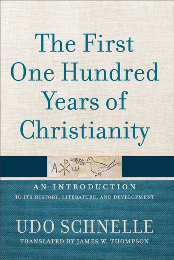 First One Hundred Years of Christianity (e-bog) af Schnelle, Udo