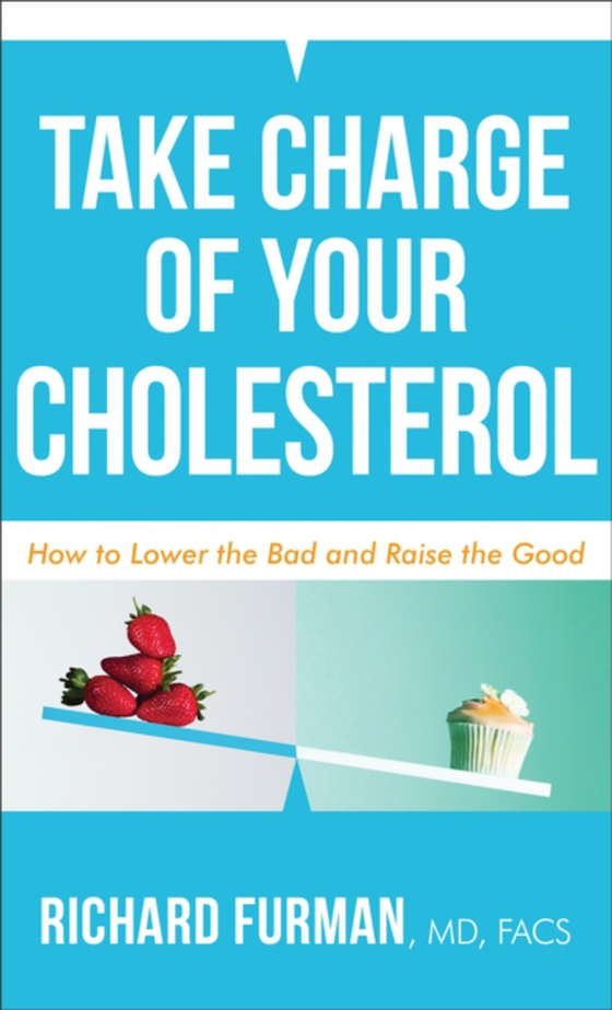 Take Charge of Your Cholesterol (e-bog) af Furman, Richard MD, FACS