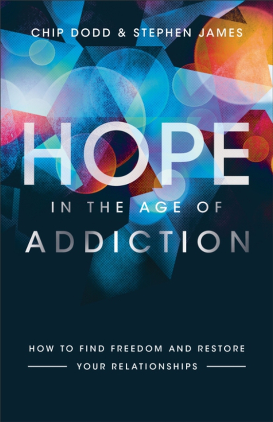 Hope in the Age of Addiction (e-bog) af James, Stephen