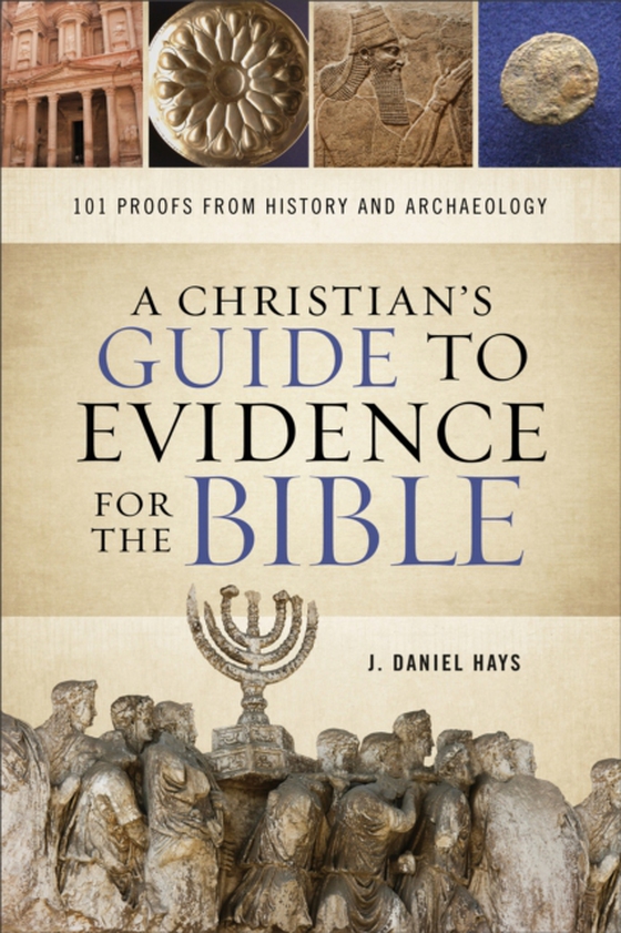 Christian's Guide to Evidence for the Bible (e-bog) af Hays, J. Daniel