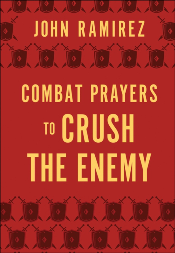 Combat Prayers to Crush the Enemy (e-bog) af Ramirez, John