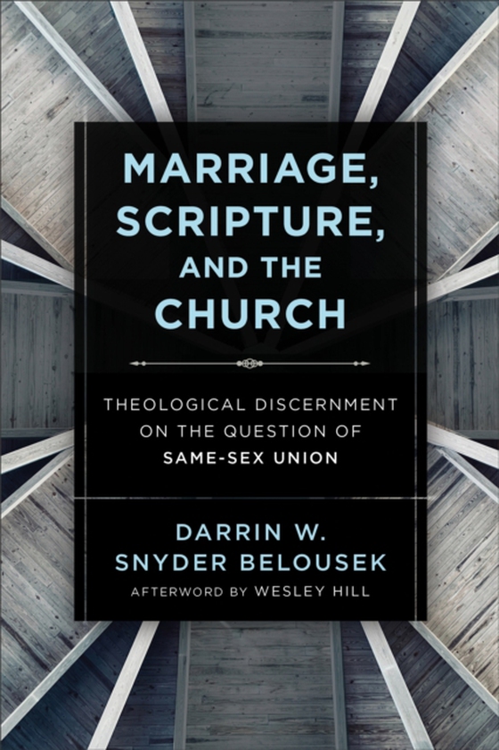 Marriage, Scripture, and the Church (e-bog) af Belousek, Darrin W. Snyder