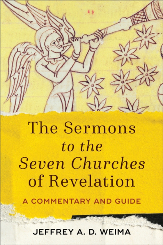 Sermons to the Seven Churches of Revelation (e-bog) af Weima, Jeffrey A. D.