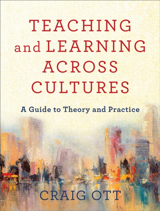 Teaching and Learning across Cultures (e-bog) af Ott, Craig