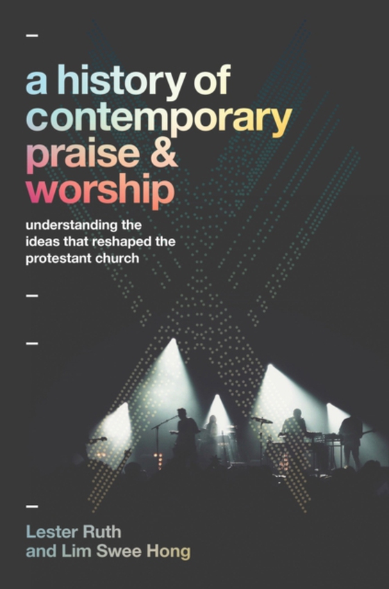 History of Contemporary Praise & Worship (e-bog) af Swee Hong, Lim