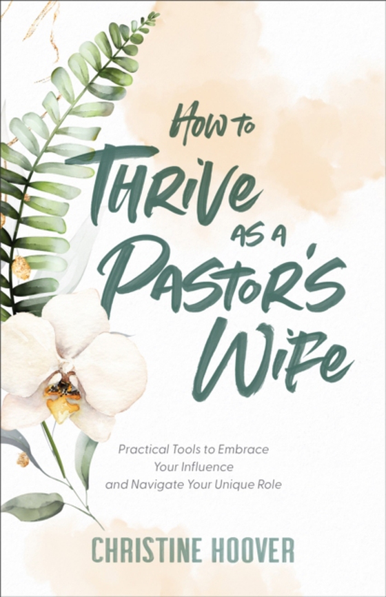 How to Thrive as a Pastor's Wife (e-bog) af Hoover, Christine