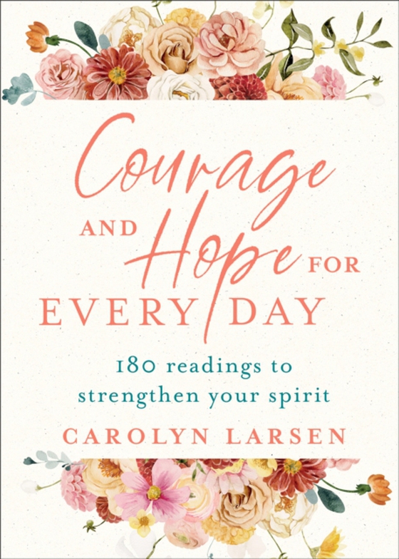 Courage and Hope for Every Day (e-bog) af Larsen, Carolyn