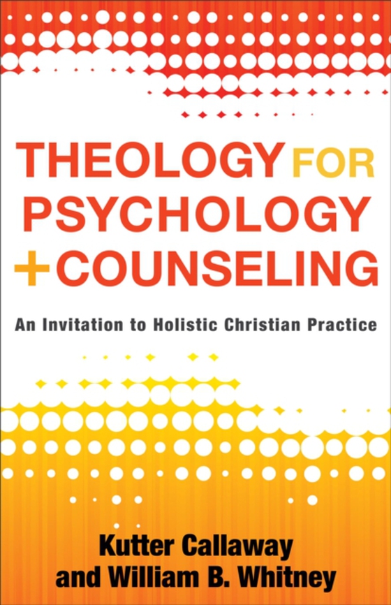 Theology for Psychology and Counseling (e-bog) af Whitney, William B.