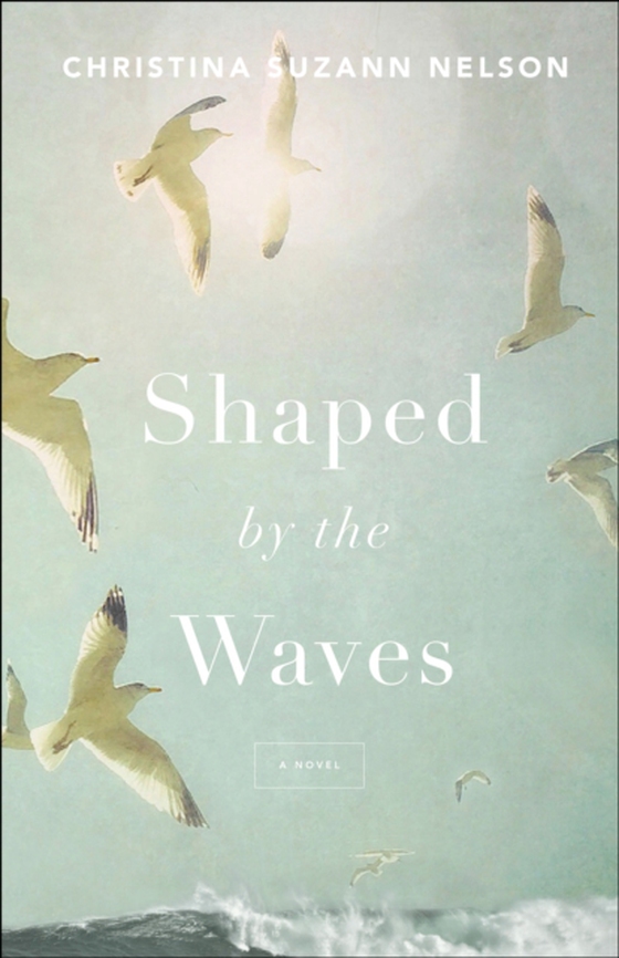 Shaped by the Waves (e-bog) af Nelson, Christina Suzann