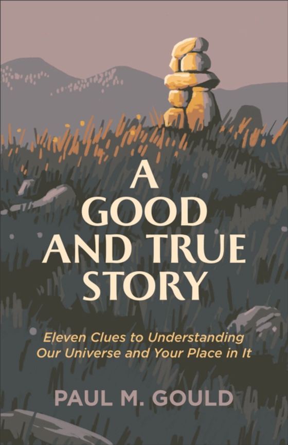 Good and True Story (e-bog) af Gould, Paul M.