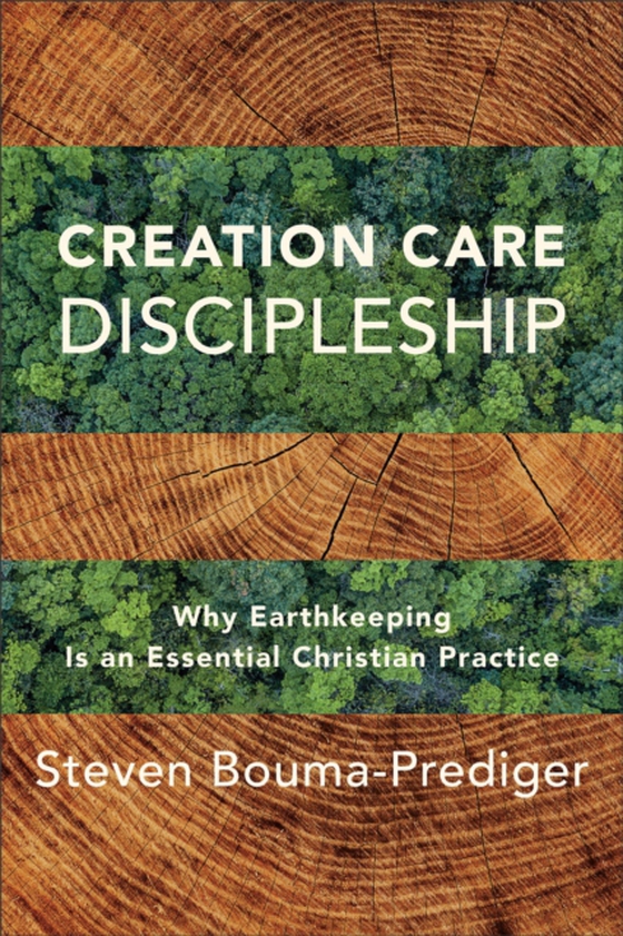 Creation Care Discipleship (e-bog) af Bouma-Prediger, Steven