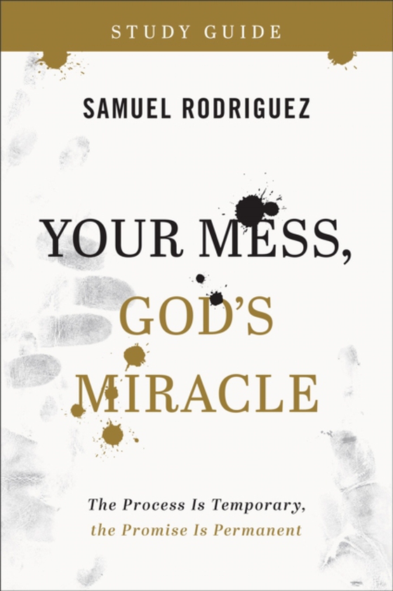 Your Mess, God's Miracle Study Guide (e-bog) af Rodriguez, Samuel