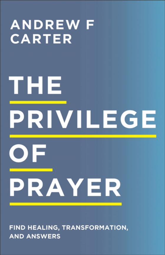 Privilege of Prayer (e-bog) af Carter, Andrew F