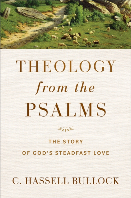 Theology from the Psalms (e-bog) af Bullock, C. Hassell