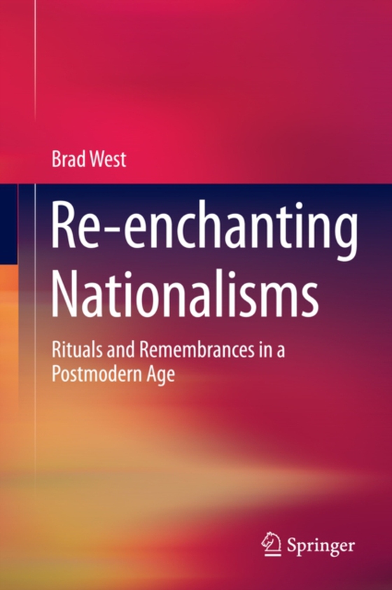 Re-enchanting Nationalisms (e-bog) af West, Brad