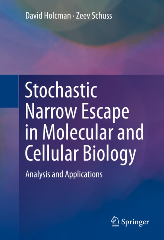 Stochastic Narrow Escape in Molecular and Cellular Biology (e-bog) af Schuss, Zeev