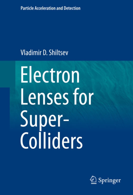 Electron Lenses for Super-Colliders (e-bog) af Shiltsev, Vladimir D.