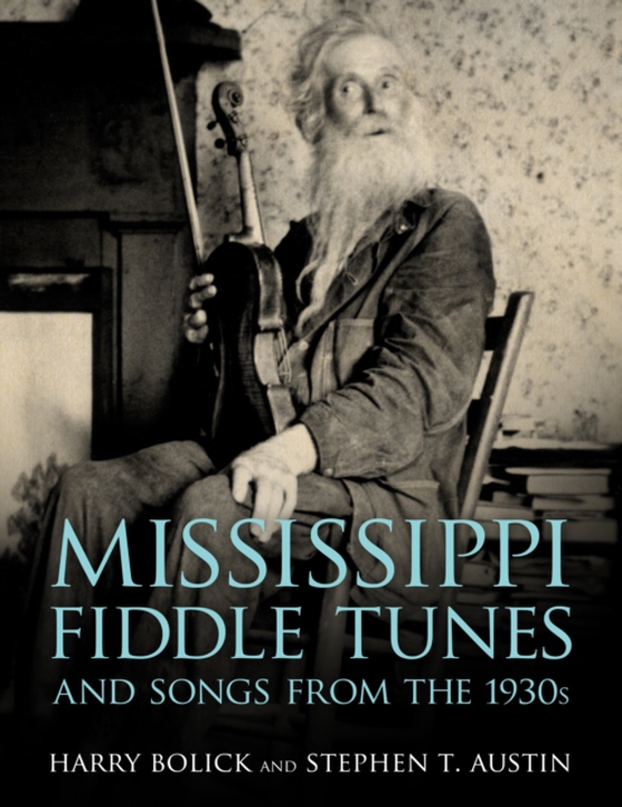 Mississippi Fiddle Tunes and Songs from the 1930s (e-bog) af Austin, Stephen T.