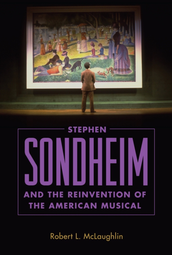 Stephen Sondheim and the Reinvention of the American Musical (e-bog) af McLaughlin, Robert L.