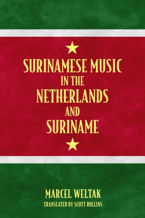 Surinamese Music in the Netherlands and Suriname (e-bog) af Weltak, Marcel