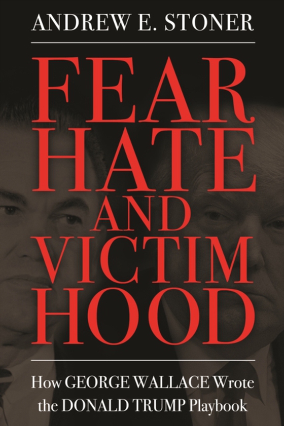 Fear, Hate, and Victimhood (e-bog) af Stoner, Andrew E.