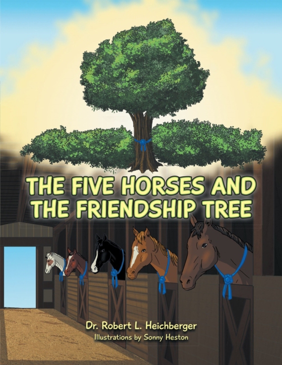 Five Horses and  the Friendship Tree (e-bog) af Heichberger, Dr. Robert L.