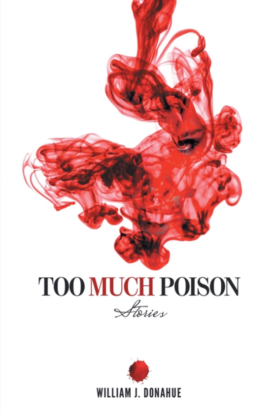 Too Much Poison (e-bog) af Donahue, William J.