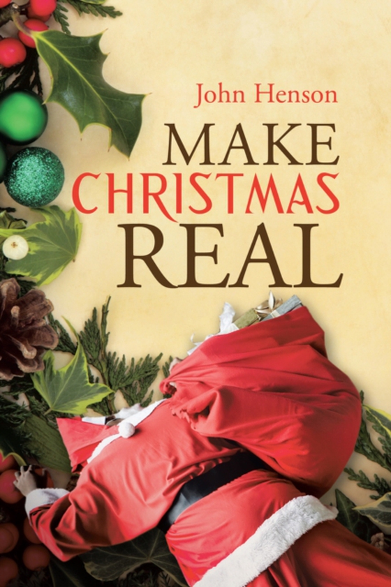 Make Christmas Real (e-bog) af Henson, John