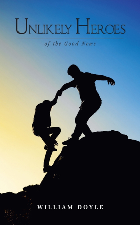 Unlikely Heroes of the Good News (e-bog) af Doyle, William