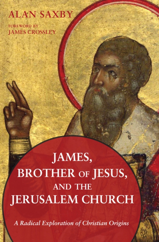 James, Brother of Jesus, and the Jerusalem Church (e-bog) af Saxby, Alan