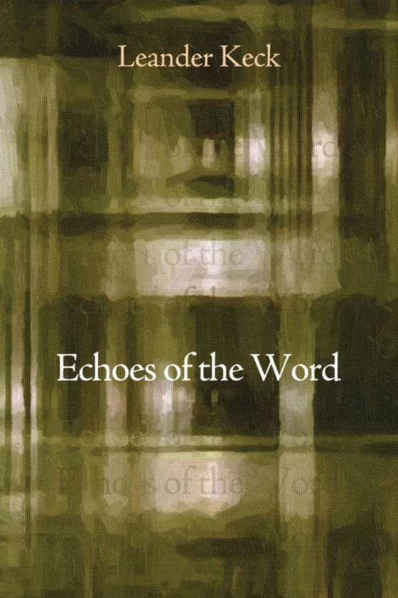 Echoes of the Word (e-bog) af Keck, Leander E.