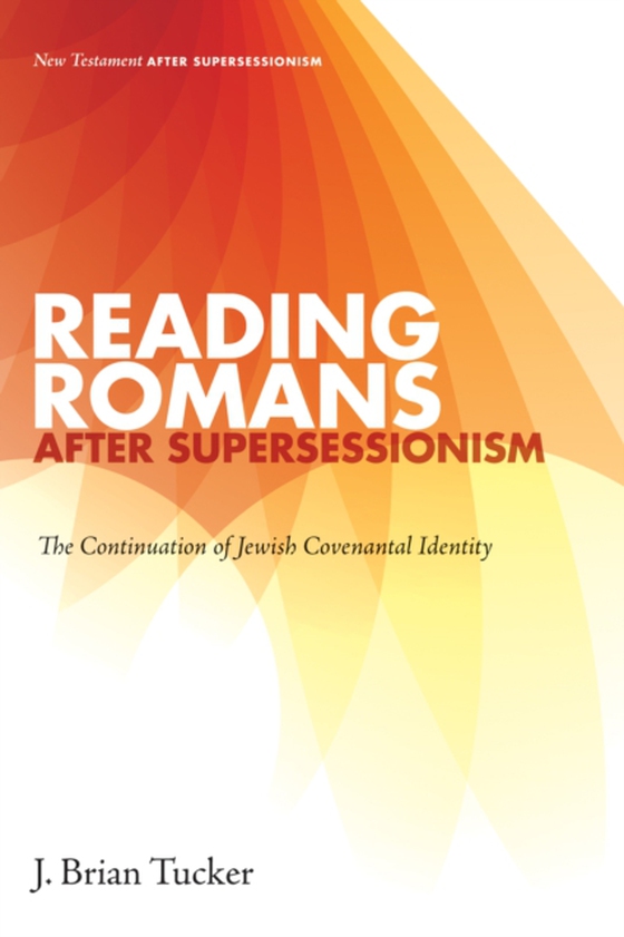 Reading Romans after Supersessionism (e-bog) af Tucker, J. Brian