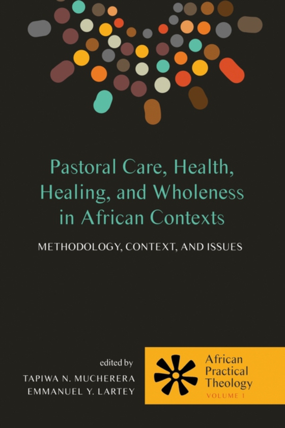 Pastoral Care, Health, Healing, and Wholeness in African Contexts (e-bog) af -