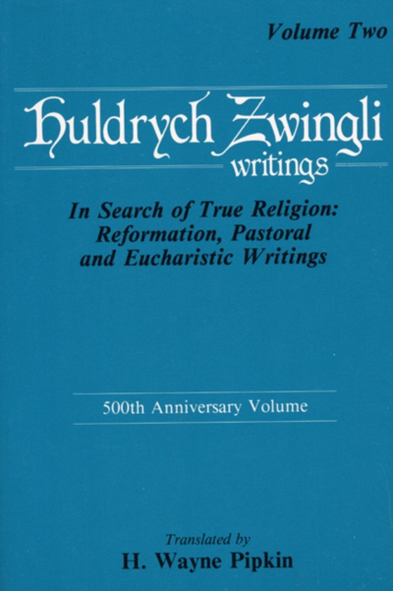 In Search of True Religion: Reformation, Pastoral, and Eucharistic Writings (e-bog) af Zwingli, Ulrich